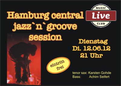 12.06 hamburg central jazz´n groove session musicclublive